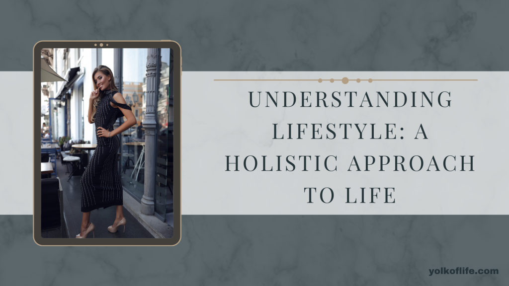 Understanding Lifestyle: A Holistic Approach to Life