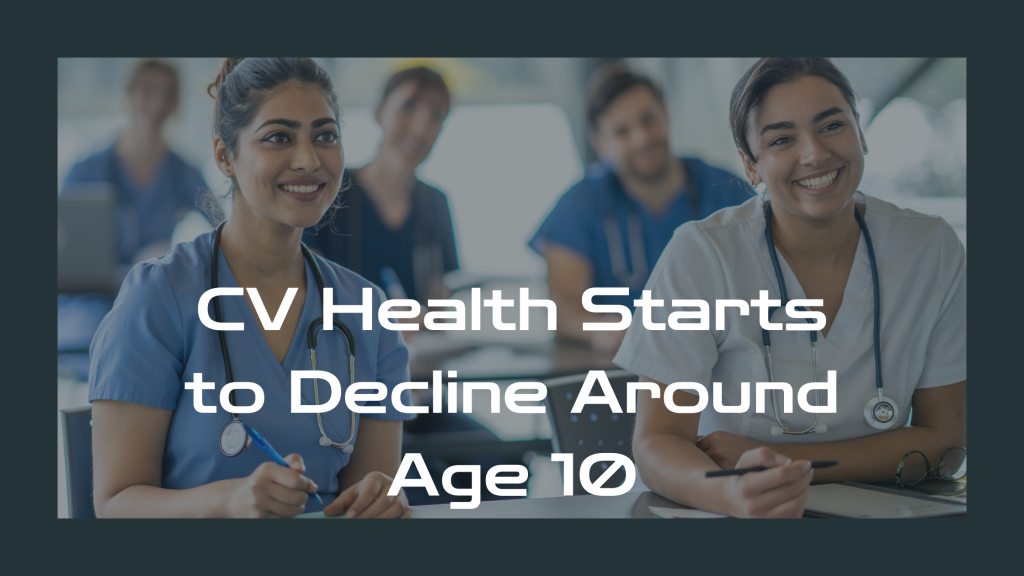 CV Health Starts to Decline Around Age 10